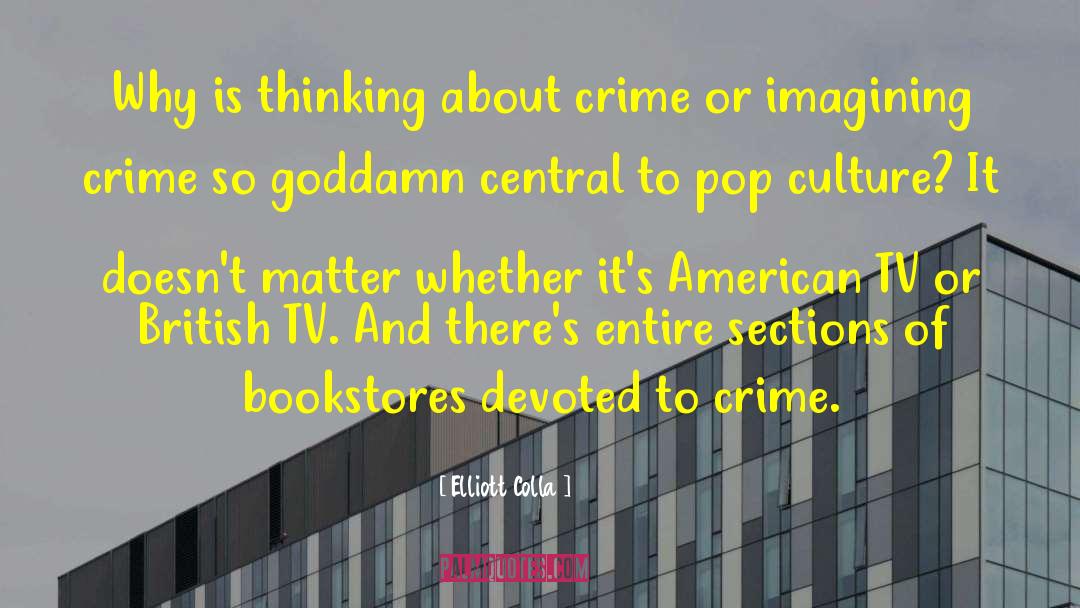 Crime Drama quotes by Elliott Colla