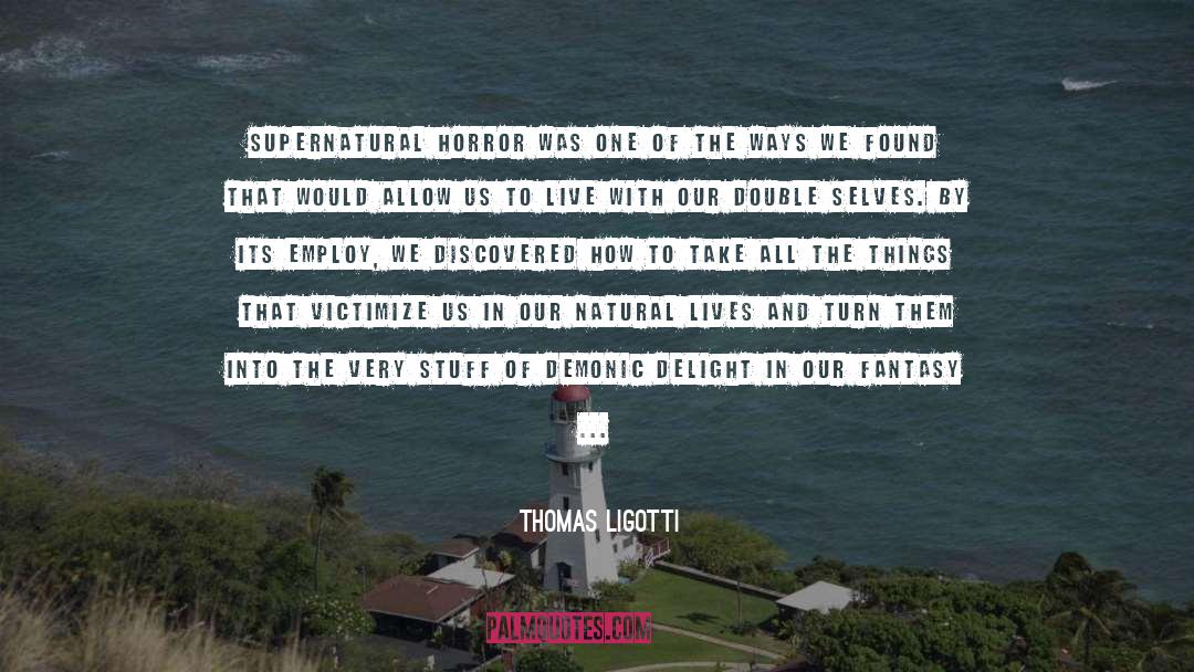 Crime Horror Story quotes by Thomas Ligotti