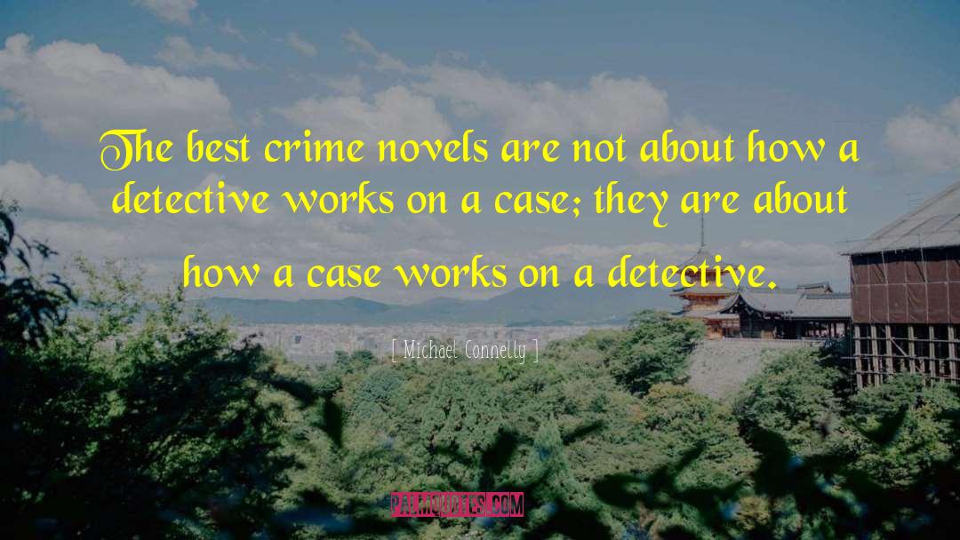 Crime Novel quotes by Michael Connelly