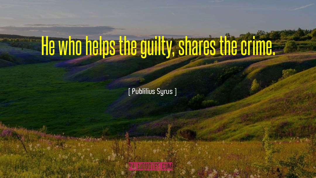 Crime Rate quotes by Publilius Syrus