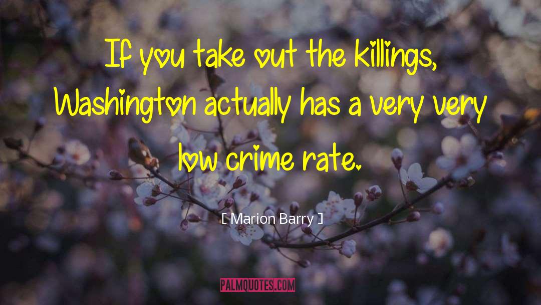 Crime Rate quotes by Marion Barry