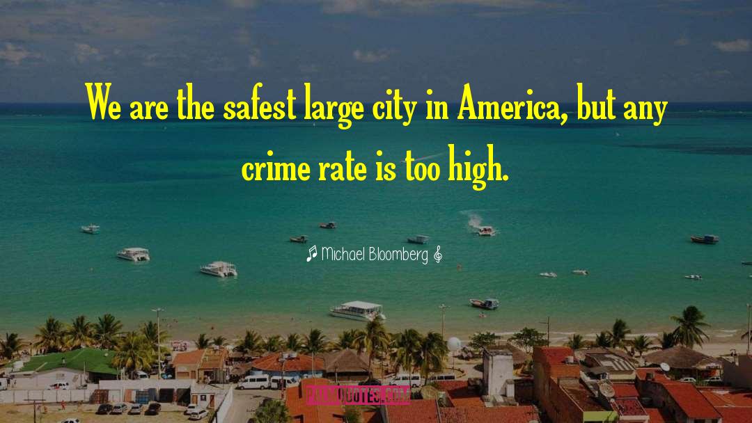 Crime Rates quotes by Michael Bloomberg