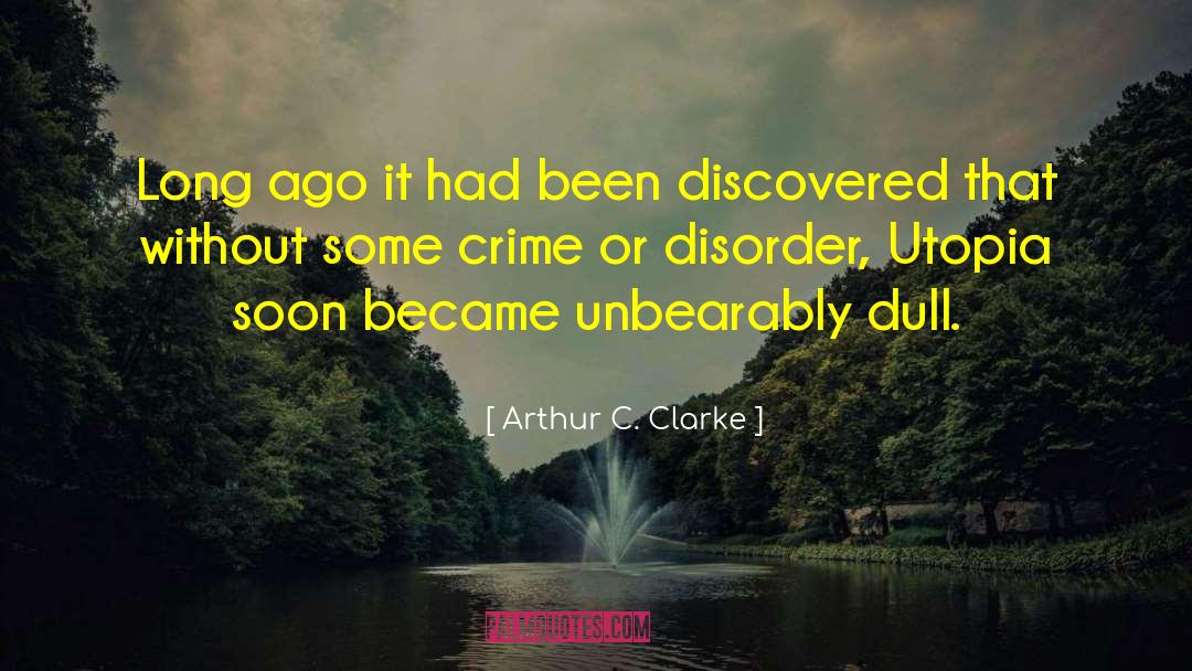 Crime Rates quotes by Arthur C. Clarke