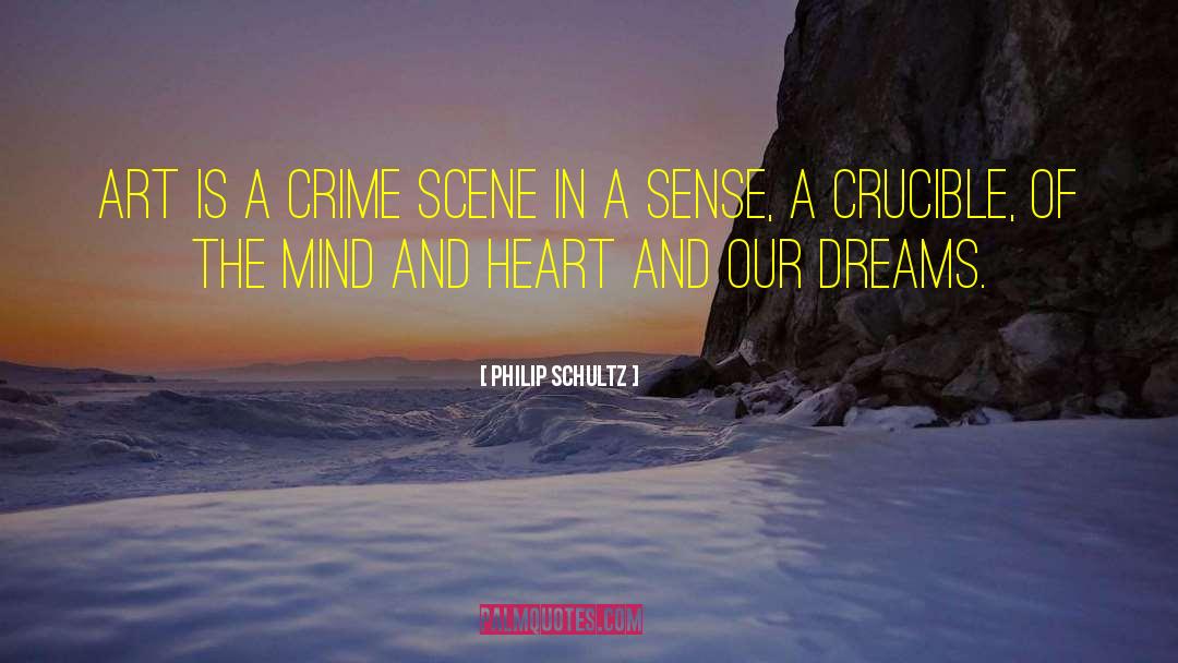 Crime Scene quotes by Philip Schultz