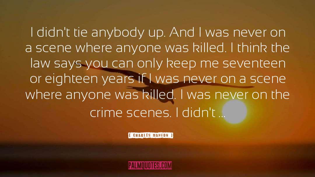Crime Scenes quotes by Charles Manson