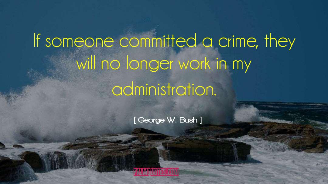 Crime Scenes quotes by George W. Bush