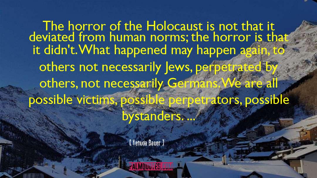 Crimes Against Humanity quotes by Yehuda Bauer