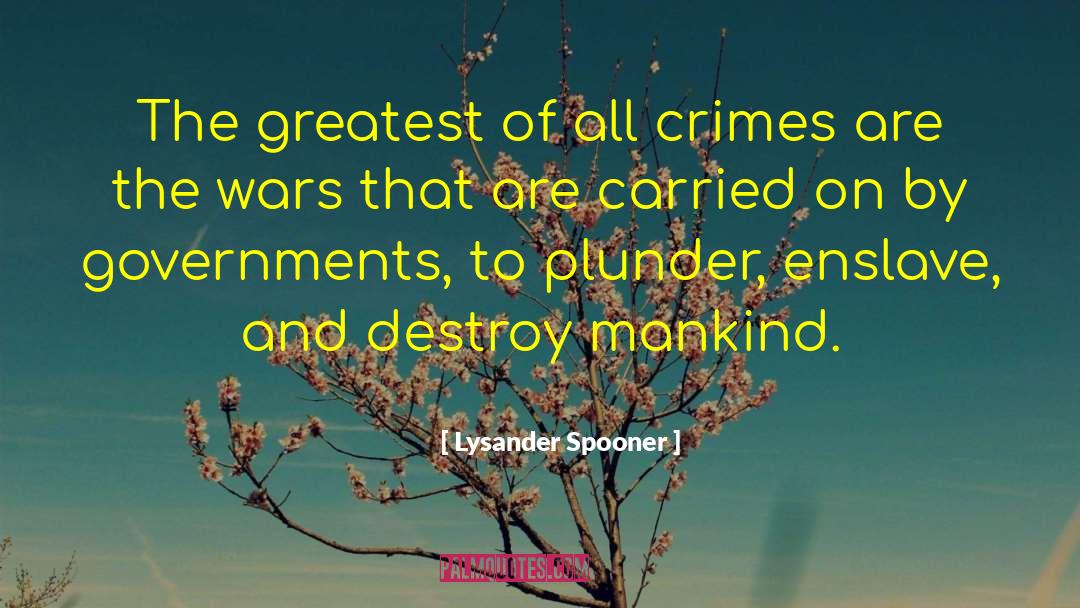 Crimes And Misdemeanors quotes by Lysander Spooner
