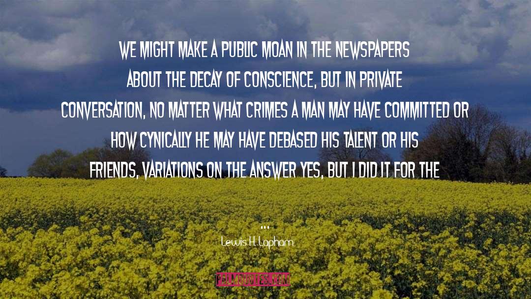 Crimes quotes by Lewis H. Lapham