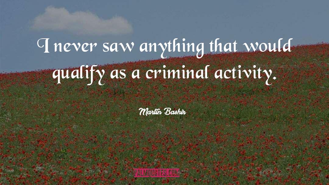 Criminal Behaviour quotes by Martin Bashir