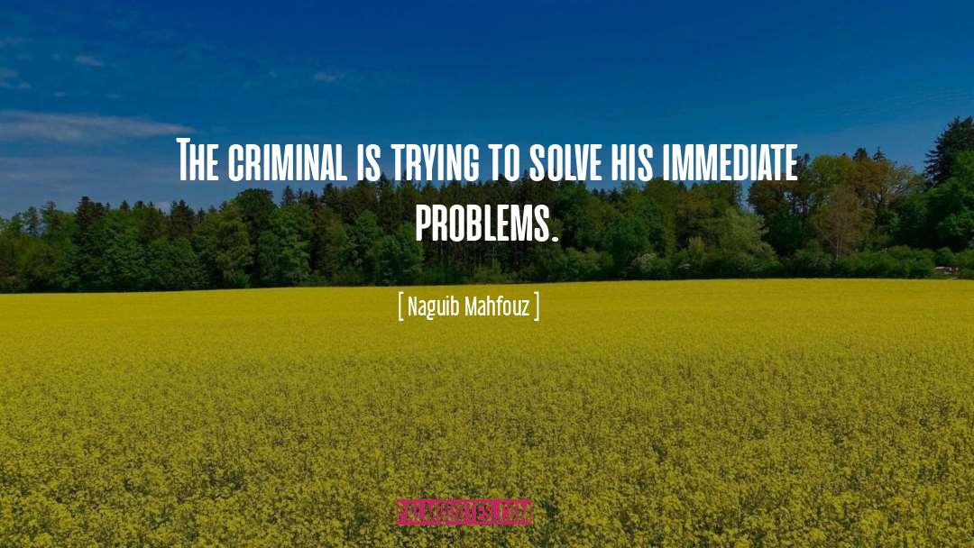 Criminal Behaviour quotes by Naguib Mahfouz