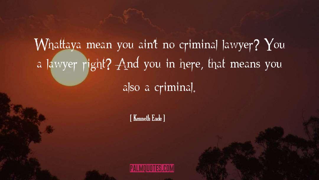 Criminal Behaviour quotes by Kenneth Eade