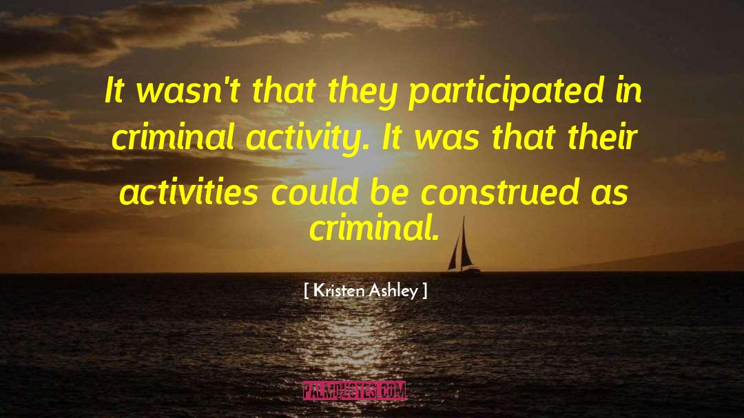 Criminal Behaviour quotes by Kristen Ashley