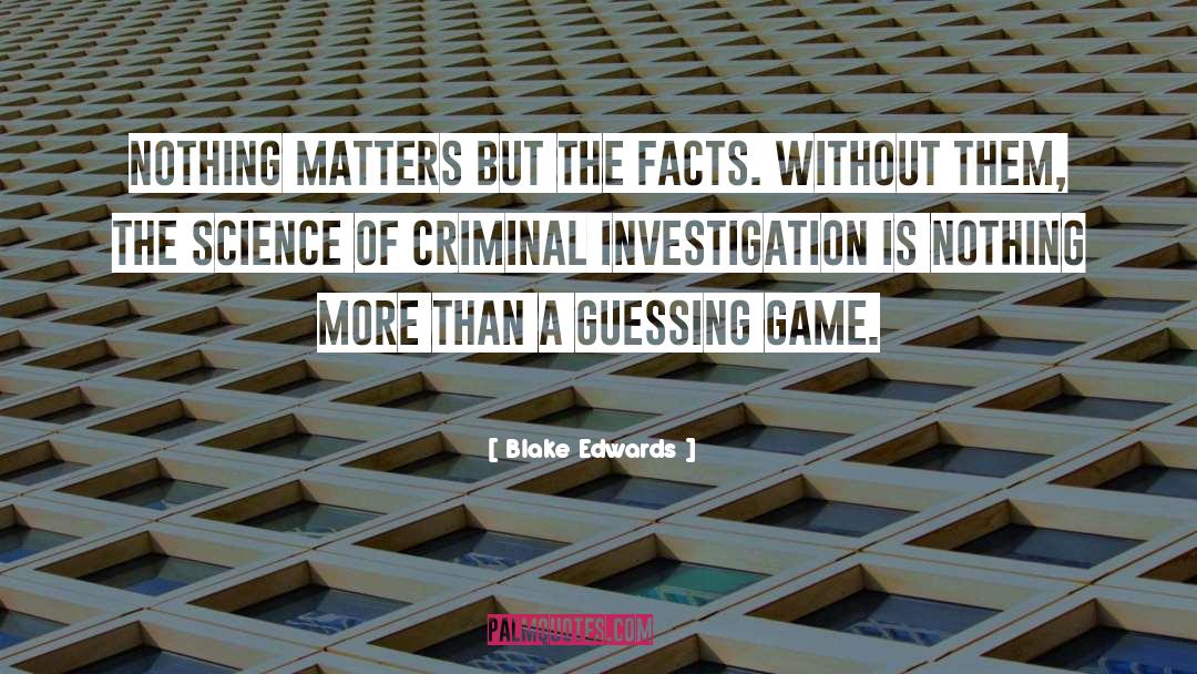 Criminal Investigation quotes by Blake Edwards