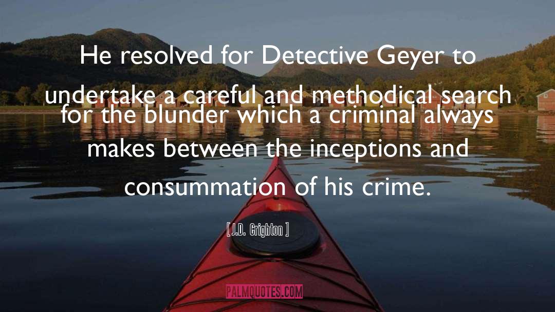 Criminal Investigation quotes by J.D.  Crighton