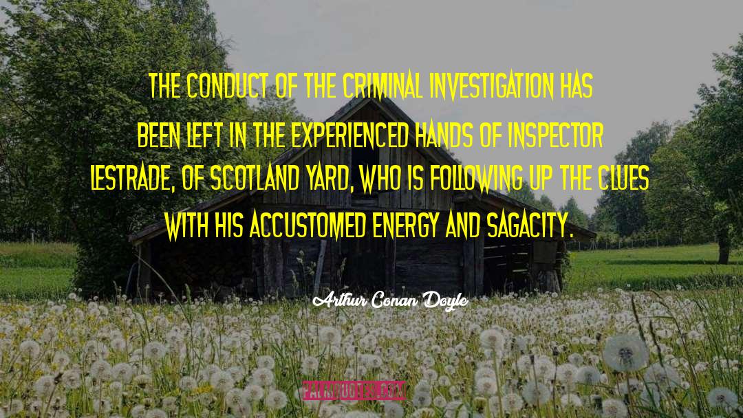 Criminal Investigation quotes by Arthur Conan Doyle