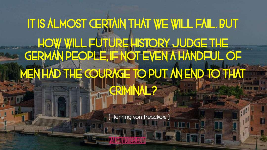 Criminal Investigations quotes by Henning Von Tresckow