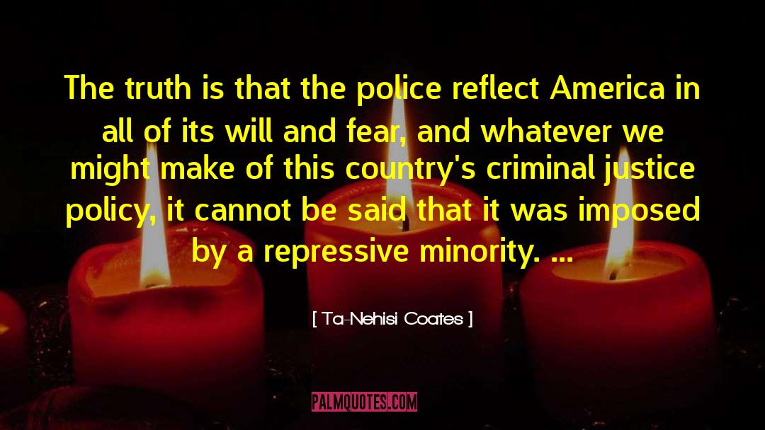 Criminal Justice Policy quotes by Ta-Nehisi Coates