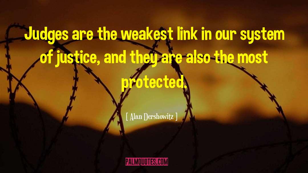 Criminal Justice System quotes by Alan Dershowitz