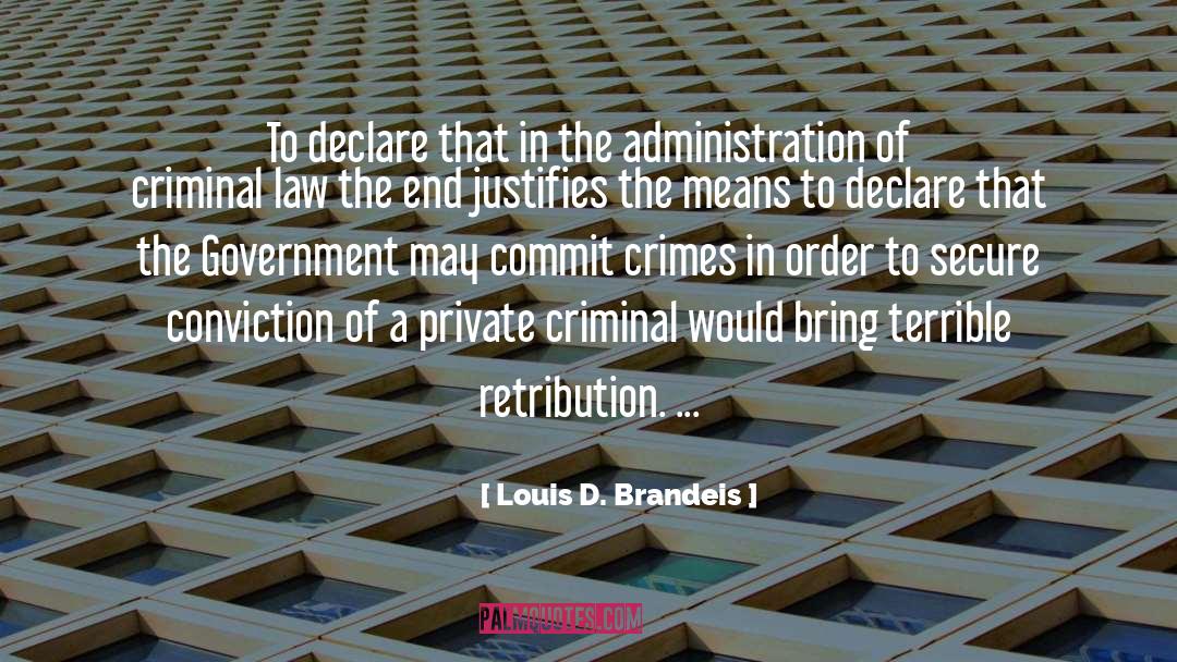 Criminal Law quotes by Louis D. Brandeis