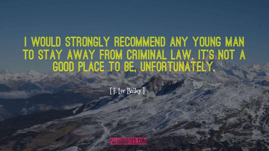 Criminal Law quotes by F. Lee Bailey