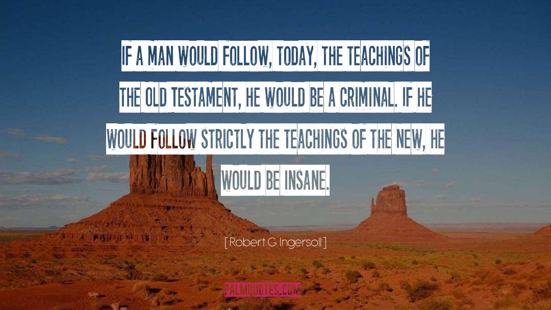 Criminal Mindset quotes by Robert G. Ingersoll