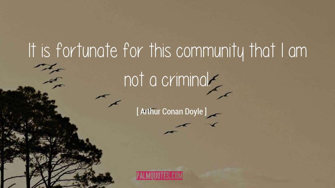 Criminal quotes by Arthur Conan Doyle