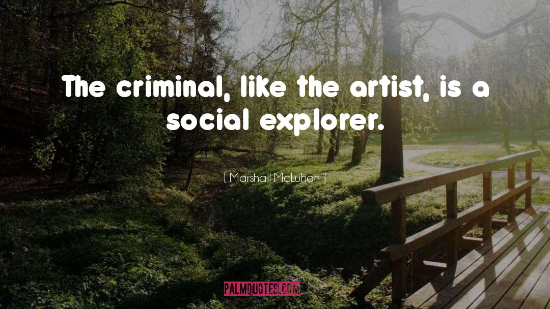 Criminal quotes by Marshall McLuhan