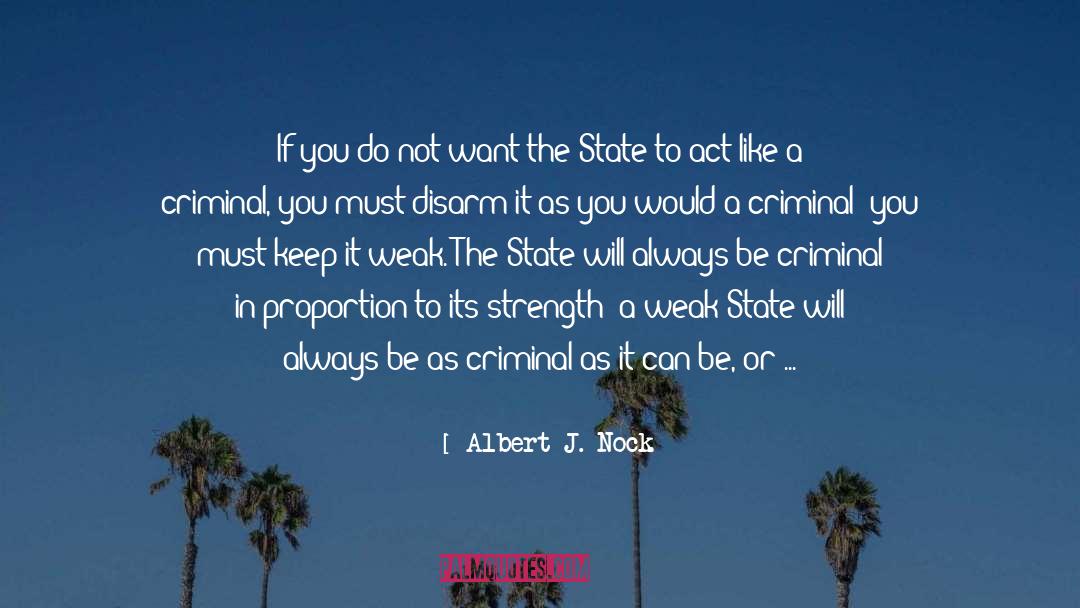 Criminality quotes by Albert J. Nock