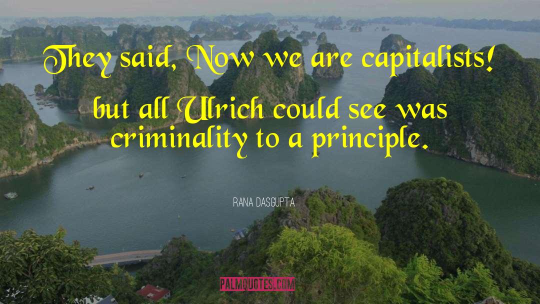 Criminality quotes by Rana Dasgupta