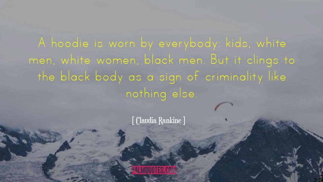 Criminality quotes by Claudia Rankine
