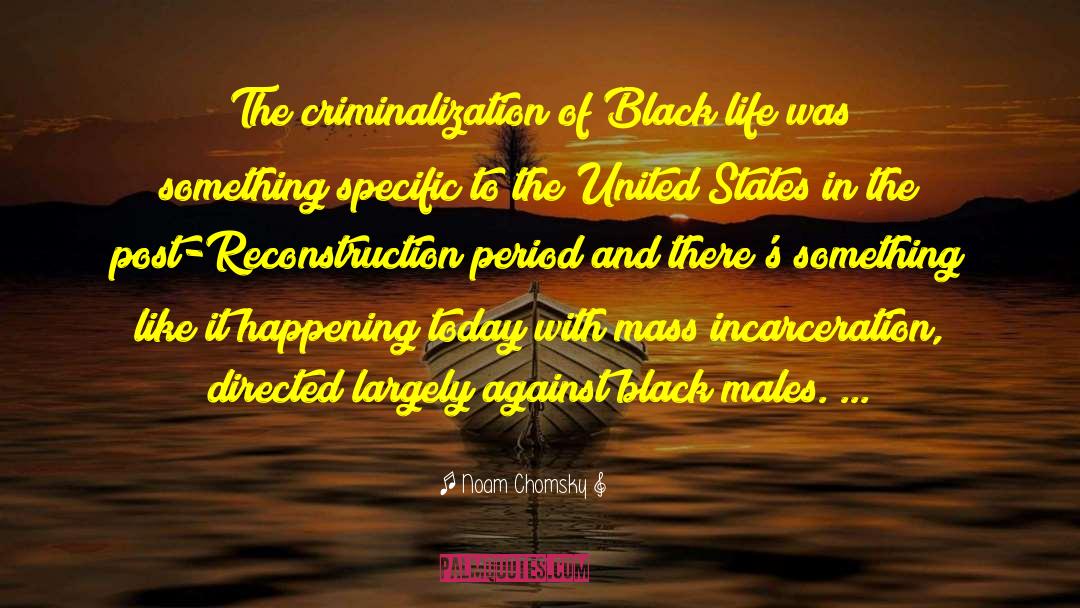 Criminalization quotes by Noam Chomsky