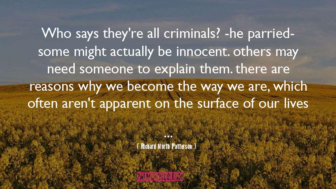 Criminals quotes by Richard North Patterson