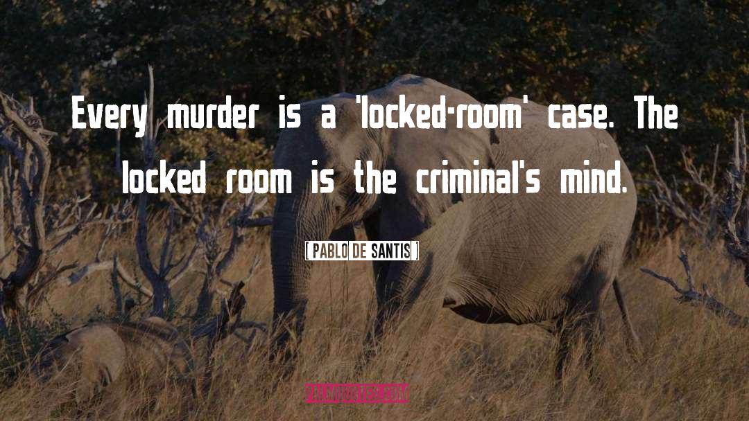 Criminals quotes by Pablo De Santis