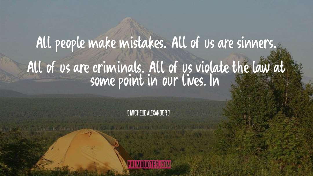 Criminals quotes by Michelle Alexander