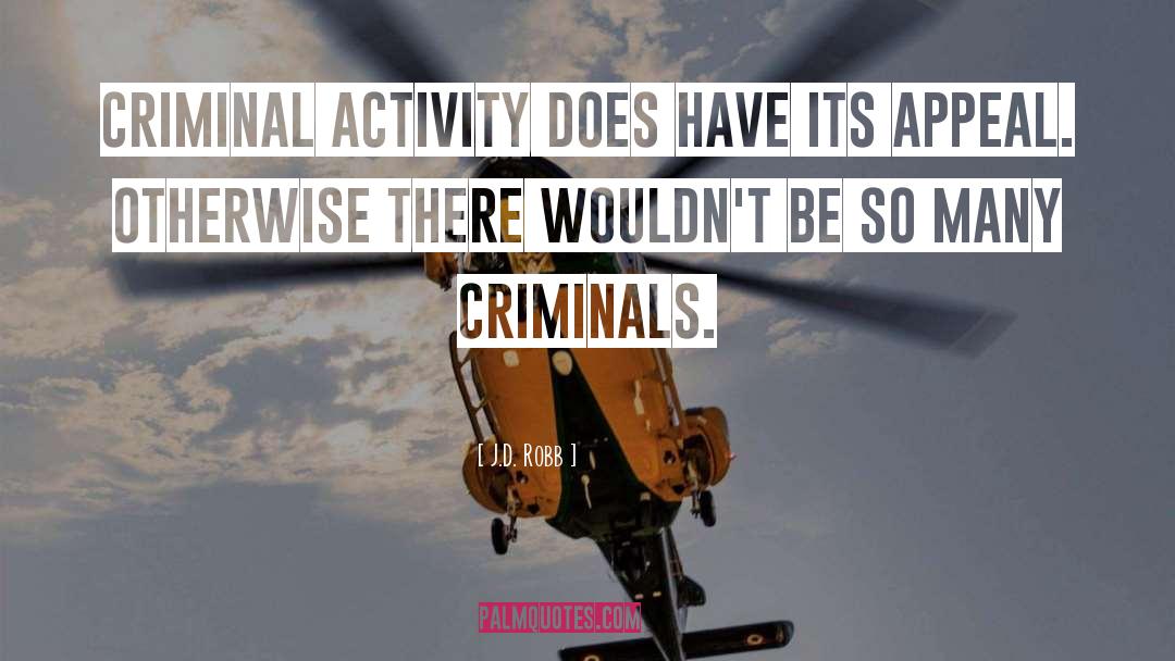 Criminals quotes by J.D. Robb