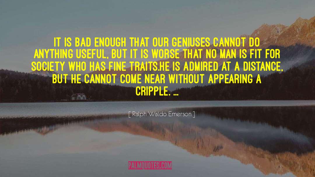 Cripples quotes by Ralph Waldo Emerson