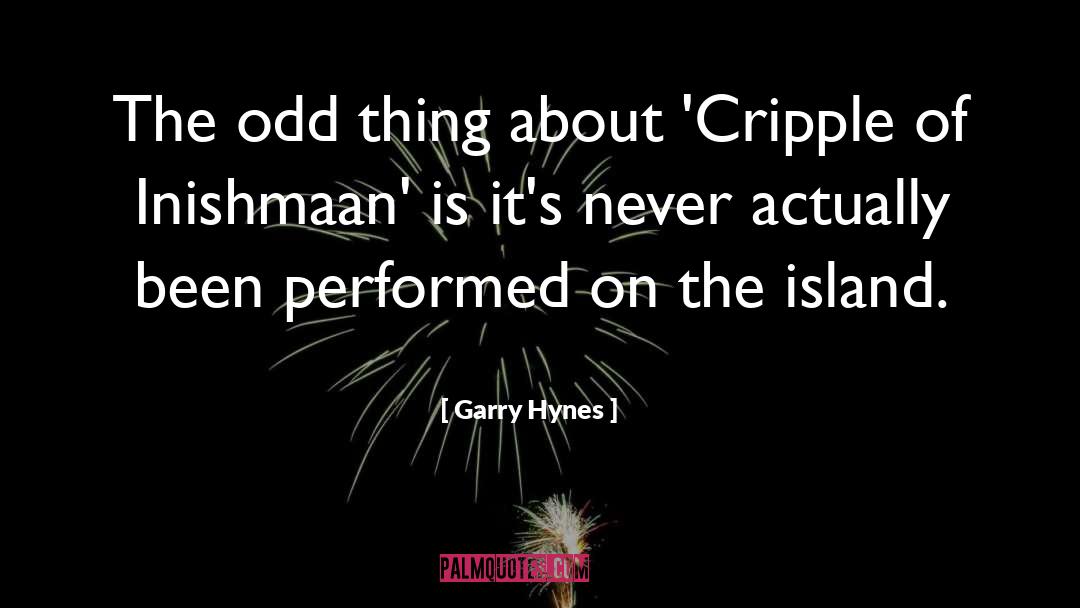 Cripples quotes by Garry Hynes