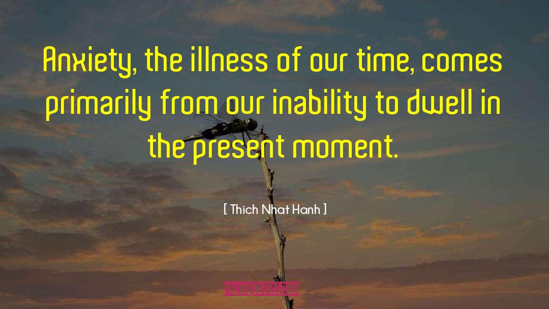 Crippling Anxiety quotes by Thich Nhat Hanh