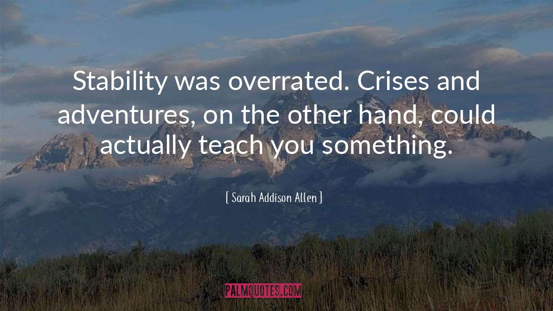 Crises quotes by Sarah Addison Allen