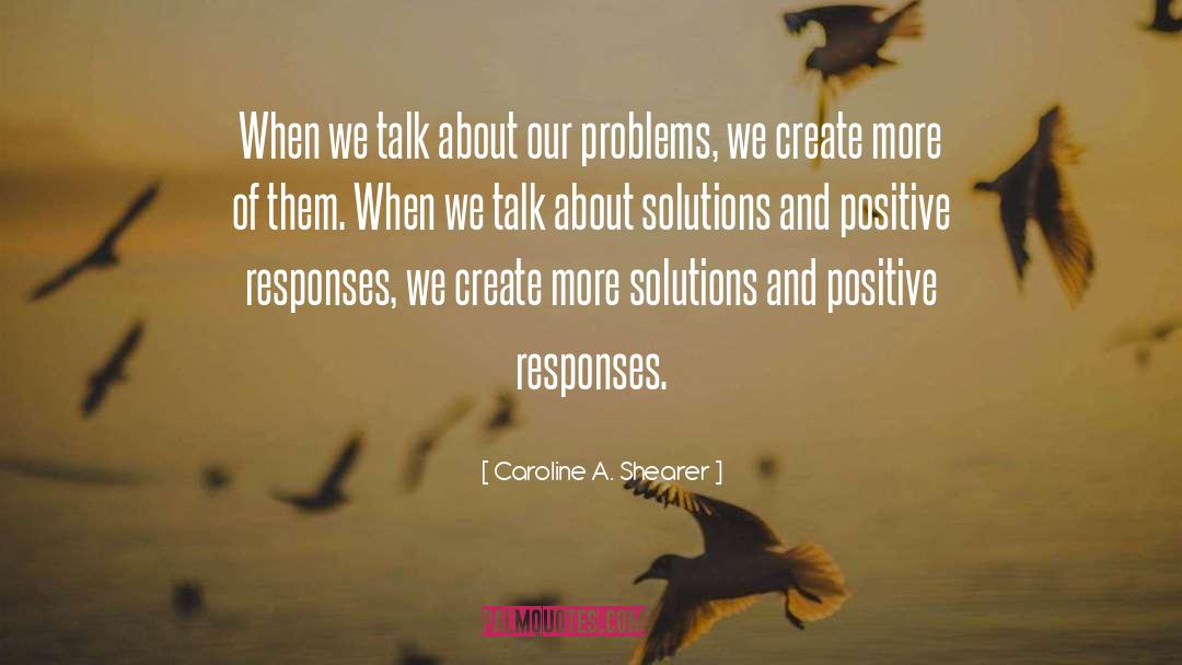 Crises Solutions quotes by Caroline A. Shearer