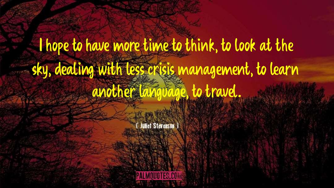 Crisis Management quotes by Juliet Stevenson