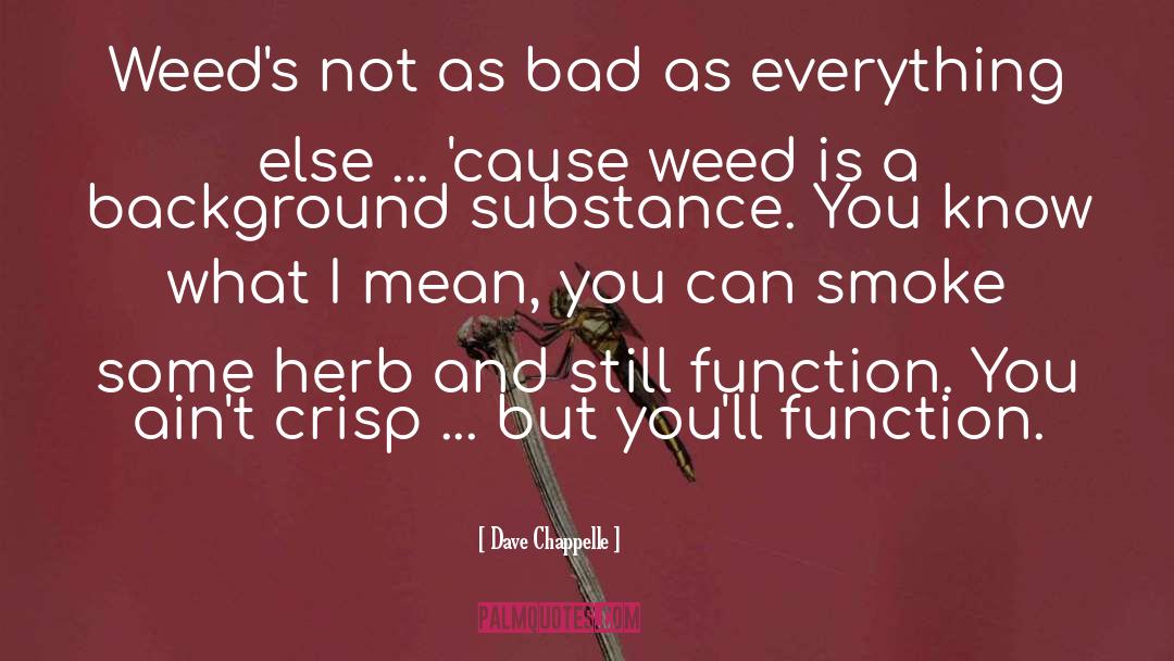 Crisps quotes by Dave Chappelle