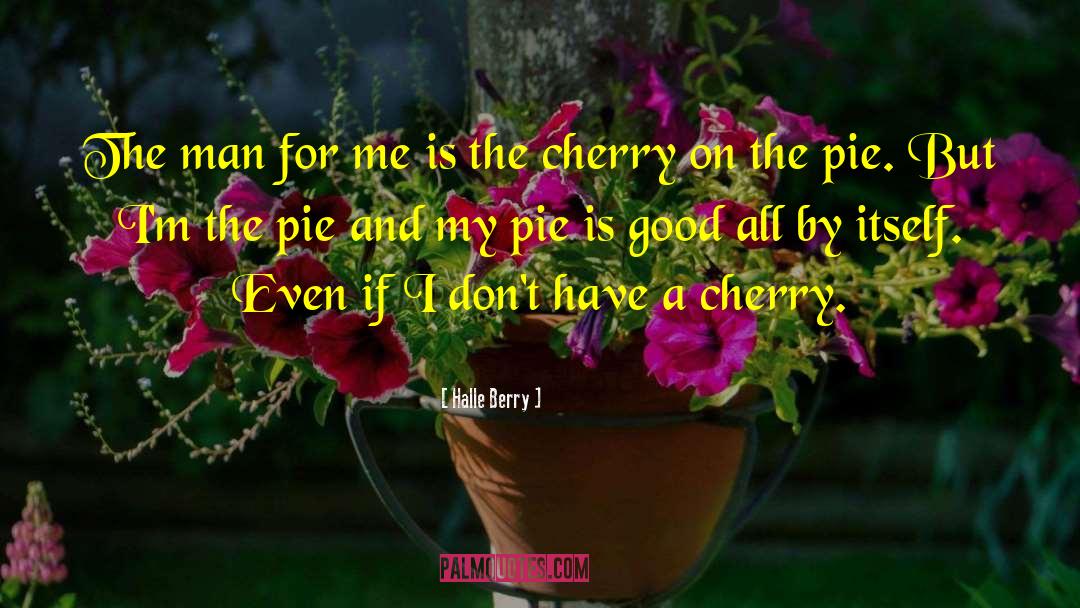 Cristalina Cherries quotes by Halle Berry