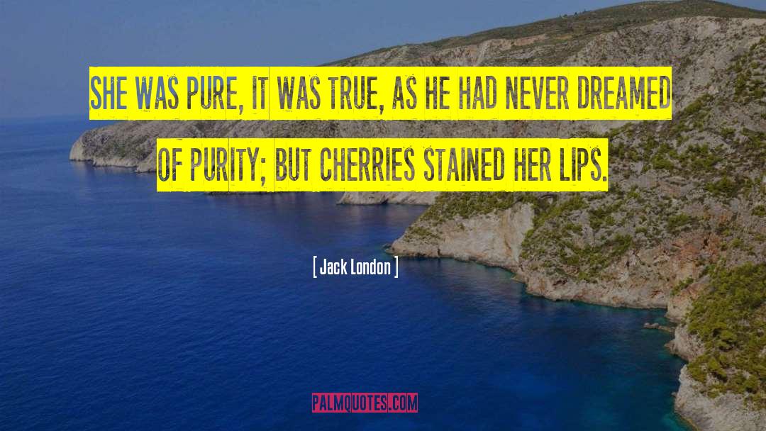 Cristalina Cherries quotes by Jack London