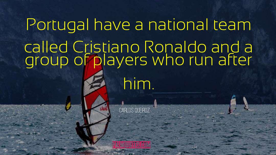 Cristiano Ronaldo quotes by Carlos Queiroz
