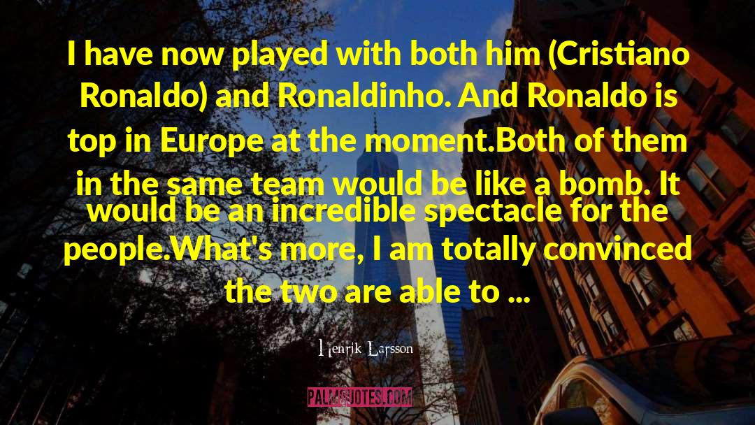 Cristiano Ronaldo quotes by Henrik Larsson