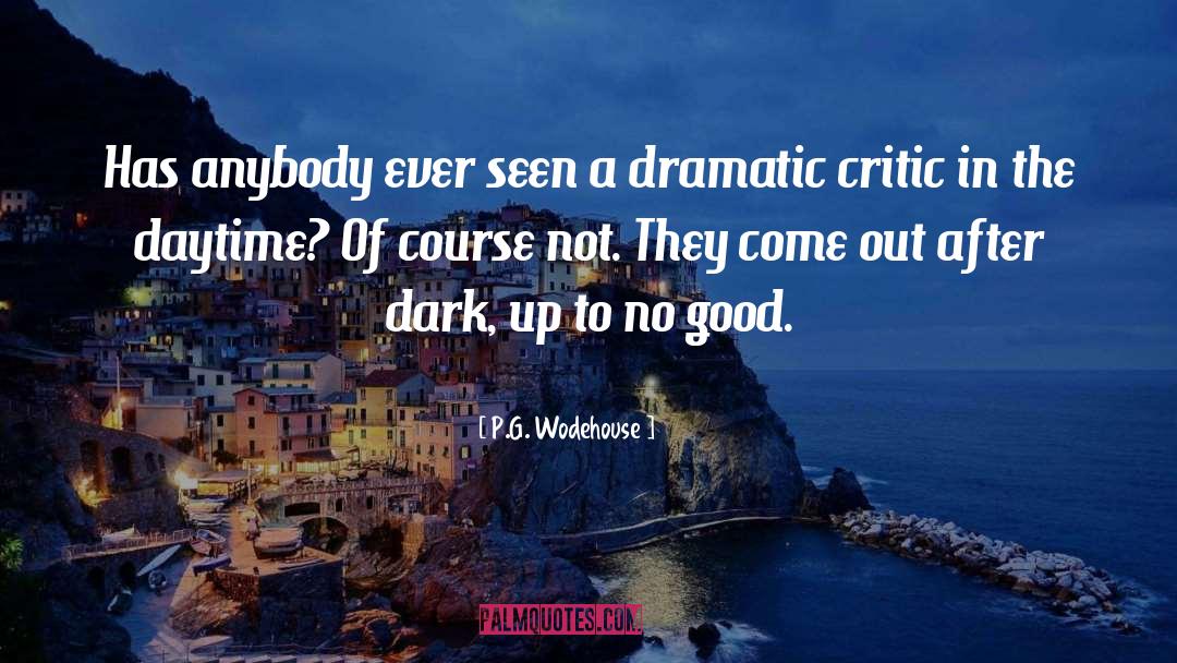 Critic quotes by P.G. Wodehouse