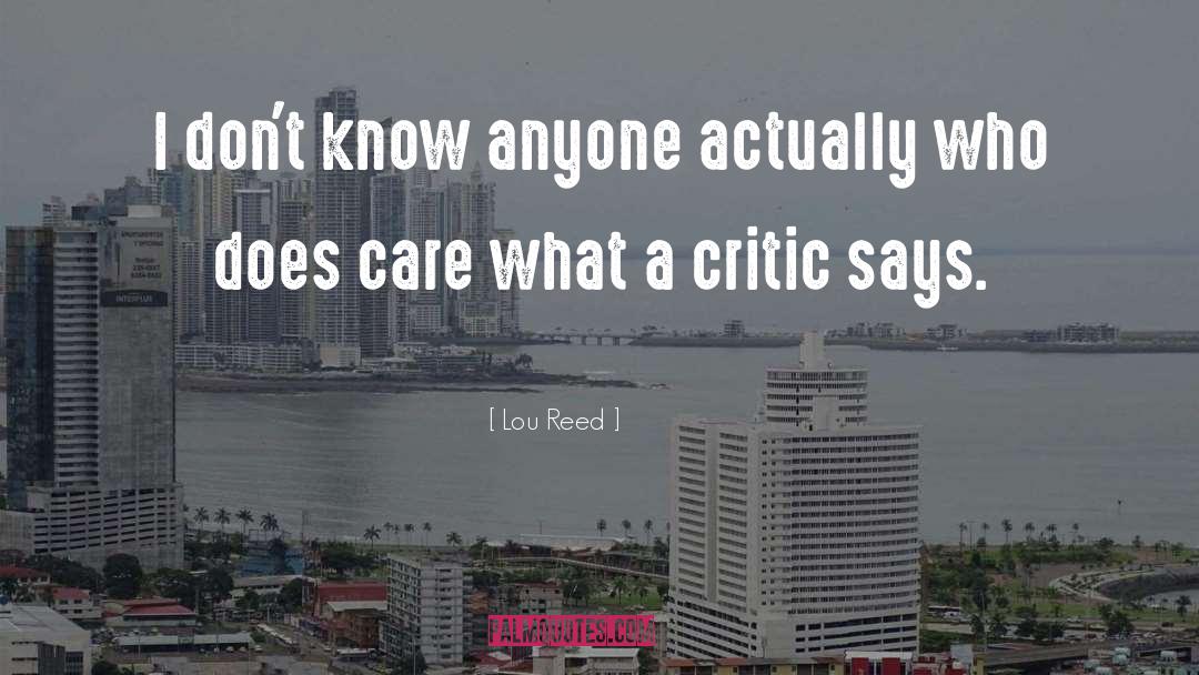 Critic quotes by Lou Reed