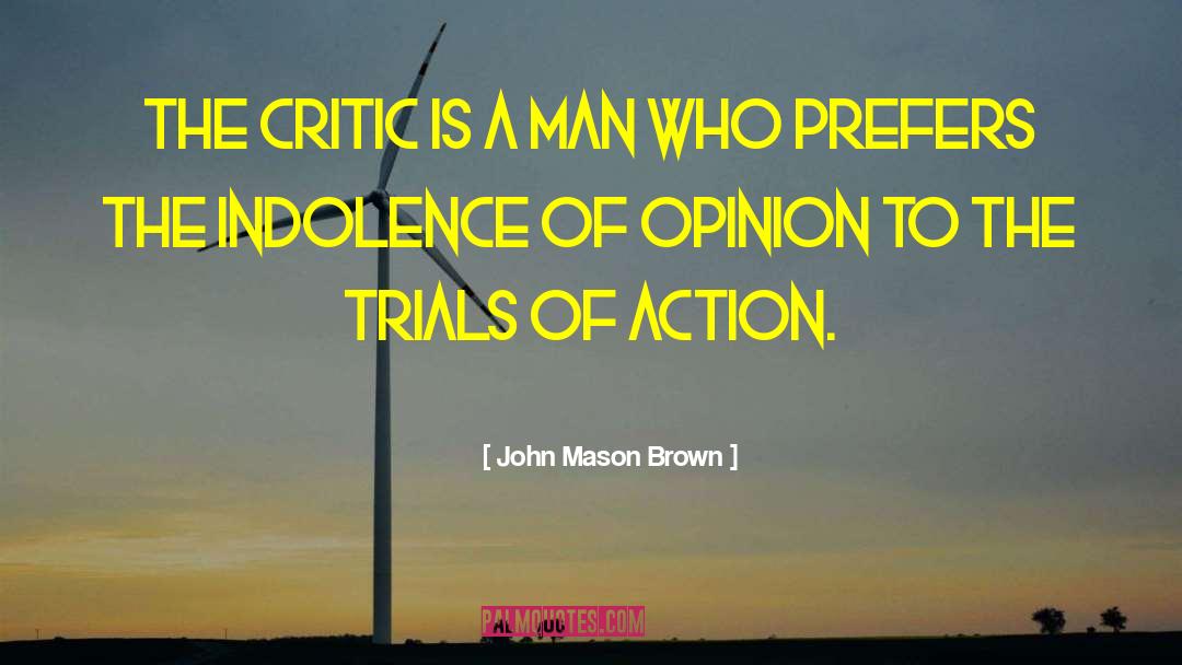 Critic quotes by John Mason Brown